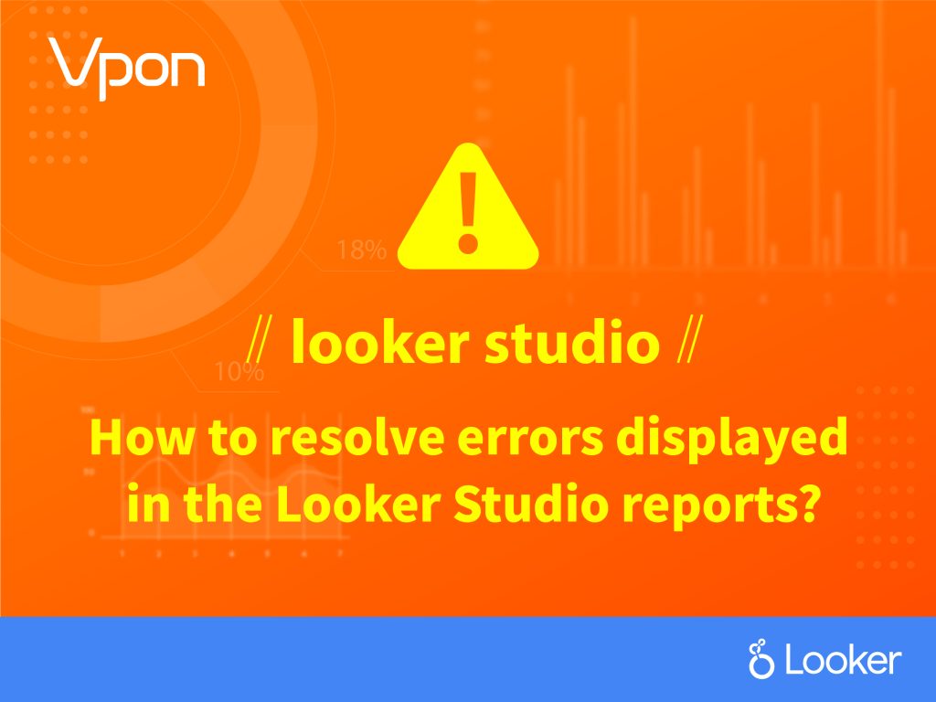 How to resolve errors displayed in the Looker Studio reports?